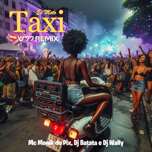 Ei Moto Taxi (W77 Remix)
