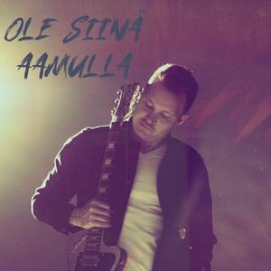 Ole siinä aamulla