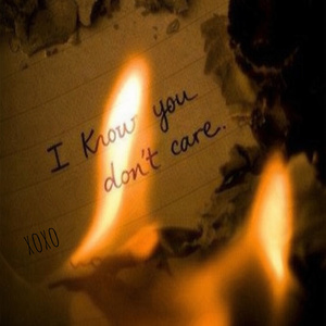 I Know You Don’t Care
