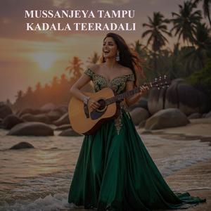 MUSSANJEYA TAMPU KADALA TEERADALI