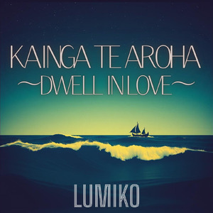 Kainga te Aroha ～Dwell in Love～