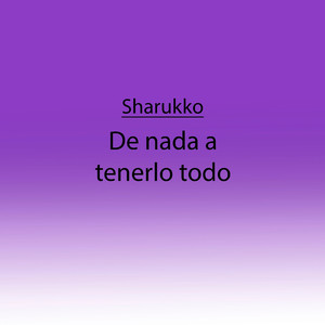 De Nada a Tenerlo Todo