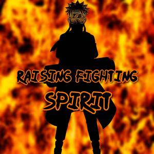 Raising Fighting Spirit (Naruto)