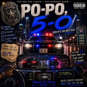 Po-Po, 5-O, Deputy's the Way I Roll