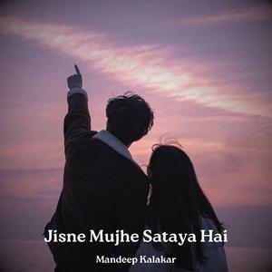 Jisne Mujhe Sataya Hai