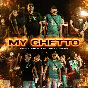 My Ghetto (feat. Andiex, El Yainis, The Kid Maker & Supah Mouse)