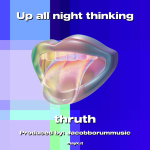 Up all night thinking