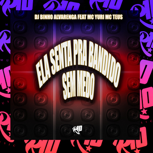 Ela Senta pra Bandido Sem Medo