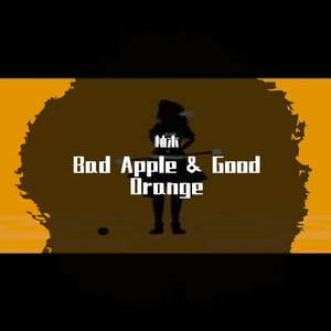 Bad Apple & Good Orange