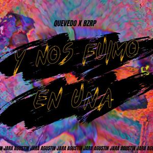 Y Nos Fuimos En Una - Quevedo / Agustín Jara