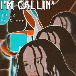 I'm Callin' (feat. N!cco)