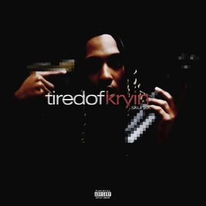 tired of kryin