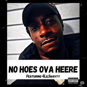 No Hoes Ova Heere (feat. 4LilSwavyy)