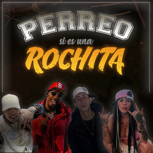 PERREO SI ES UNA ROCHITA
