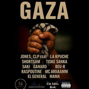 GAZA (feat. LA KPUCHE, Shortsam, Saki, Beu-R, Tiske Sanka, MC Ariiaamm, RASPOUTINE ( LE R ), Ganaro & MaMa)
