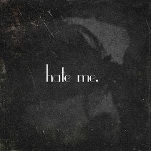 Hate Me