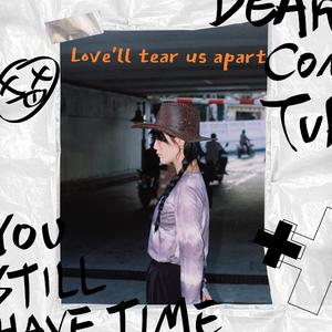 Love'll tear us apart