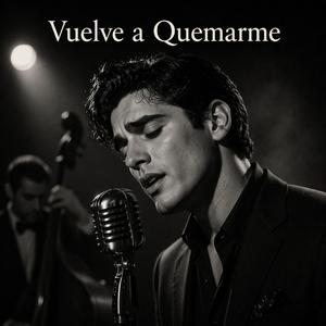 Vuelve a Quemarme