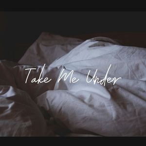 Take Me Under