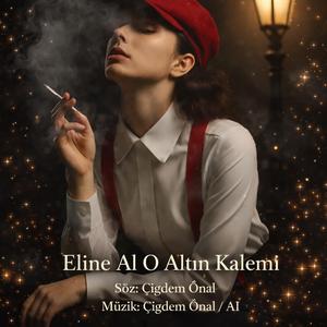 ELİNE AL ARTIK O ALTIN KALEMİ