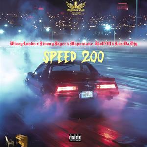 Wizzy Londn & Lux Da Djy (Speed 200) (feat. Jimmy Jager, Adolf 011 & Mapentane)