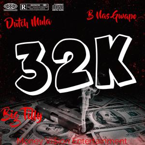 32K (feat. B Nas Gwapo & Big Tilly)