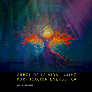 Arbol de la Vida | 741Hz | Purificación Energética