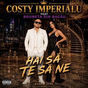 Hai Să Te Să Ne (feat. Bruneta Din Bacău)