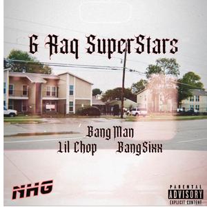 6 Raq SuperStars (feat. Bangman & Lil Chop)