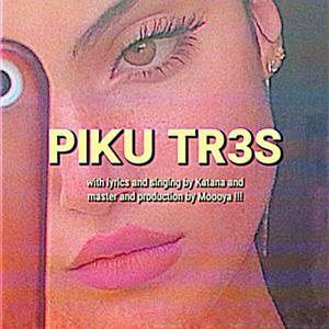 PIKU TR3S