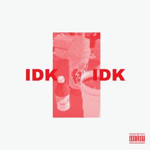 ID0N'TKN0W (IDK)