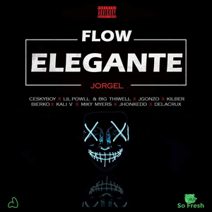 Flow Elegante (feat. Kilber, Lil Powll, Ceskyboy, J.Gonzo, Big Thiwell, Bierko, Kali V, Miky Myers, Delacrux & Jhonkedd)