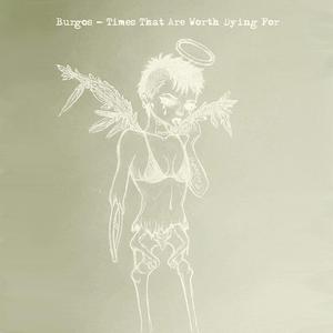 TIMES THAT ARE WORTH DYING FOR