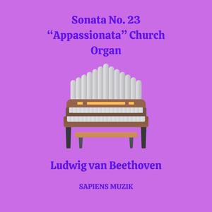 Sonata No. 23 “Appassionata” (2nd Movement Andante con moto) Church Organ Edition
