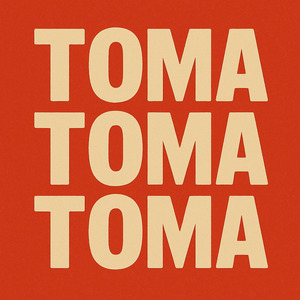 TOMA TOMA TOMA