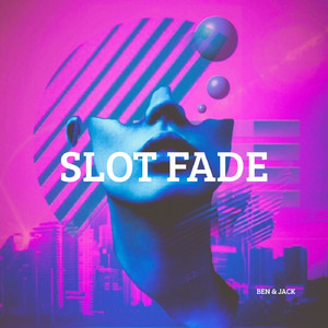 Slot Fade