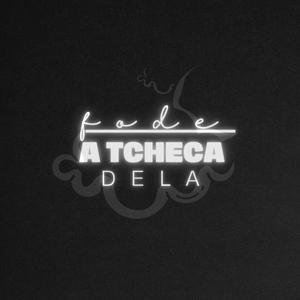 FODE A TCHECA DELA