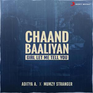 Chaand Baaliyan (Girl Let Me Tell You)