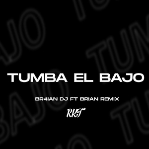 Tumba El Bajo Rkt (feat. Brian Remix)