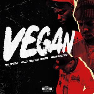 Vegan (feat. MellyMellThaMobsta & 1100 Himself)