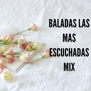 Baladas las Mas Escuchadas Mix
