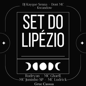 Set do Lipézio (feat. Rudryan, MC Ghaell, MC Juninho SP, MC Ludrick, Gree Cassua)