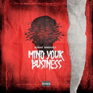 MIND YOUR BUSINESS (feat. Zakah Mwenyeji)