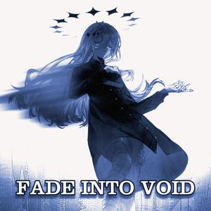 FADE INTO VOID