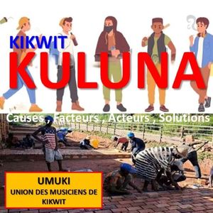 KIKWIT KULUNA, CAUSES, FACTEURS, ACTEURS, SOLUTIONS (Afrobeat)