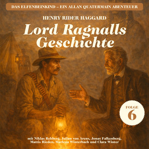 Kapitel 17 - Lord Ragnalls Geschichte (Das Elfenbeinkind - Ein Allan Quatermain Abenteuer, Folge 6)