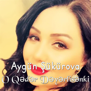 O Qədər Dəyərlisənki