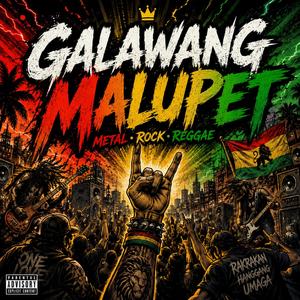 Galawang Malupet (reggae vibe metal rock)