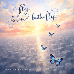 fly, beloved butterfly