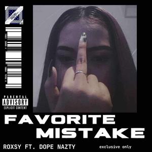Favorite Mistakes (feat. Rosxy & DopeNazty)